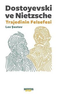 Dostoyevski ve Nietzsche Trajedinin Felsefesi Lev Şestov Notos