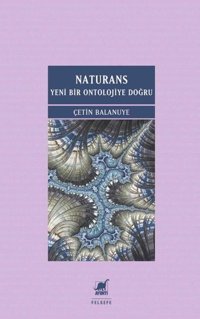 Naturans: Yeni Bir Ontolojiye Doğru Çetin Balanuye Ayrıntı Yayınları