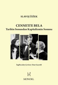 Cennette Bela - Tarihin Sonundan Kapitalizmin Sonuna Slavoj Zizek Monokl