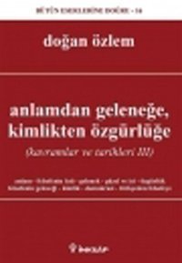 Anlamdan GeleneğeKimlikten Özgürlüğe (Kavramlar ve Tarihleri III) Doğan Özlem İnkılap Kitabevi