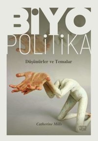 Biyopolitika - Düşünürler ve Temalar Catherine Mills Nota Bene Yayınları