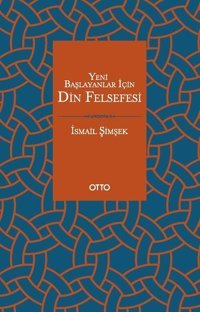 Yeni Başlayanlar İçin Din Felsefesi İsmail Şimşek Otto