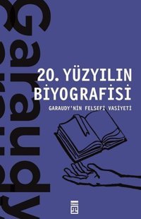 20. Yüzyılın Biyografisi - Garaudy'nin Felsefi Vasiyeti Roger Garaudy Timaş Yayınları