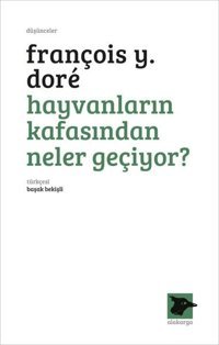 Hayvanların Kafasından Neler Geçiyor? François Y. Dore Alakarga