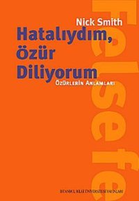 Hatalıydım Özür Diliyorum - Özürlerin Anlamları Nick Smith İstanbul Bilgi Üniv.Yayınları