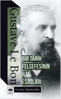 Bir Tarih Felsefesinin İlmi Esasları Gustave Le Bon Ötüken Neşriyat
