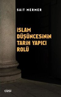 İslam Düşüncesinin Tarih Yapıcı Rolü Sait Mermer Çizgi Kitabevi