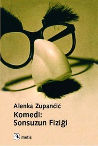 Komedi - Sonsuzun Fiziği Alenka Zupancic Metis Yayınları