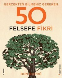 Gerçekten Bilmeniz Gereken 50 Felsefe Fikri Ben Dupre Domingo Yayınevi
