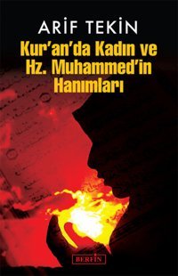 Kur'an'da Kadın ve Hz.Muhammed'in Hanımları Arif Tekin Berfin Yayınları