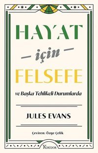 Hayat İçin Felsefe ve Başka Tehlikeli Durumlarda Jules Evans Koridor Yayıncılık