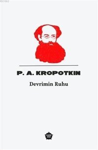 Devrimin Ruhu Pyotr Alekseyeviç Kropotkin Ganzer Kitap