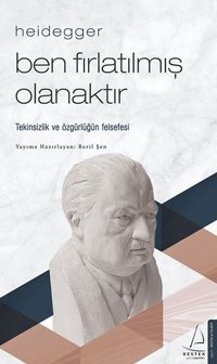 Heidegger - Ben Fırlatılmış Olanaktır Beril Şen Destek Yayınları