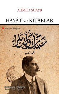 Hayat ve Kitablar-Osmanlı Felsefe Çalışmaları Ahmed Şuayb Çizgi Kitabevi