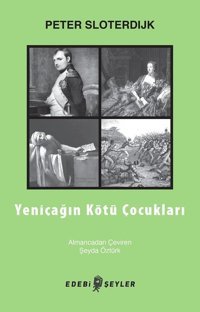 Yeniçağın Kötü Çocukları Peter Sloterdijk Edebi Şeyler