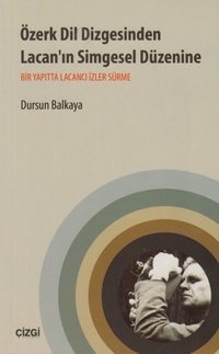 Özerk Dil Dizgesinden Lacan'ın Simgesel Düzenine Dursun Balkaya Çizgi Kitabevi