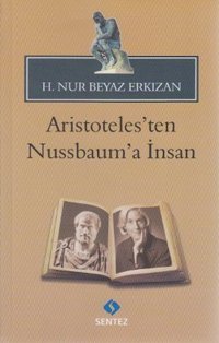 Aristoteles'ten Nussbaum'a İnsan H. Nur Beyaz Erkızan Sentez Yayıncılık