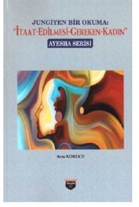 Jungiyen Bir Okuma: İtaat Edilmesi Gereken Kadın Arzu Korucu Bilgin Kültür Sanat