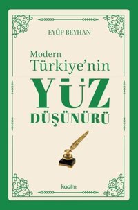 Modern Türkiye'nin Yüz Düşünürü 1. Cilt Eyüp Beyhan Kadim