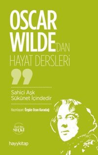 Oscar Wilde'dan Hayat Dersleri - Sahici Aşk Süknet İçindedir Özgün Ozan Karadağ Hayykitap