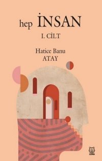 Hep İnsan - 1. Cilt Hatice Banu Atay Luna Yayınları