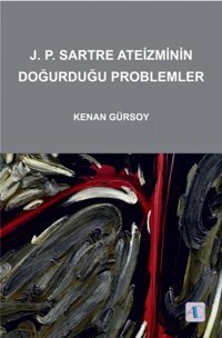 J.P.Sartre Ateizminin Doğurduğu Problemler Kenan Gürsoy Aktif Düşünce Yayıncılık