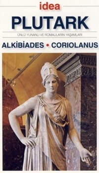 Alkibiades - Coriolanus Plutark İdea Yayınevi