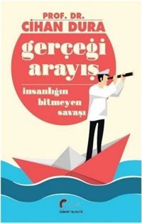 Gerçeği Arayış - İnsanlığın Bitmeyen Savaşı Cihan Dura Galeati