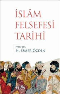 İslam Felsefesi Tarihi H. Ömer Özden Bilge Kültür Sanat