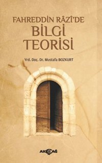 Fahreddin Razi'de Bilgi Teorisi Mustafa Bozkurt Akçağ Yayınları