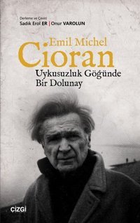 Emil Michel Cioran-Uykusuzluk Göğünde Bir Dolunay Kolektif Çizgi Kitabevi