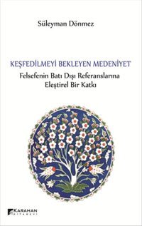 Keşfedilmeyi Bekleyen Medeniyet Süleyman Dönmez Karahan Kitabevi
