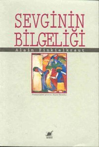 Sevginin Bilgeliği Alain Finkielkraut Ayrıntı Yayınları