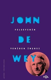 Felsefenin Yeniden İnşası John Dewey Fol Kitap