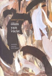 Ölüm Yazı Vücut Ahmet Soysal Norgunk Yayıncılık