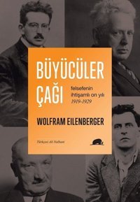Büyücüler Çağı: Felsefenin İhtişamlı On Yılı 1919-1929 Wolfram Eilenberger Kolektif Kitap