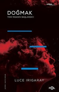 Doğmak - Yeni İnsanın Başlangıcı Luce Irigaray Fol Kitap