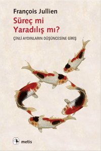 Süreç mi Yaradılış mı? François Jullien Metis Yayınları