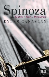 Spinoza: Yöntem-Tanrı-Demokrasi Eylem Canaslan Dost Kitabevi