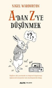 A'dan Z'ye Düşünmek Nigel Warburton Alfa Yayıncılık
