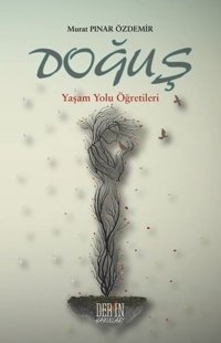Doğuş - Yaşam Yolu Öğretileri Murat Pınar Özdemir Derin Yayınları