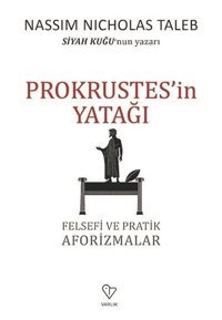 Prokrustes'in Yatağı-Felsefi ve Pratik Aforizmalar Nassim Nicholas Taleb Varlık Yayınları