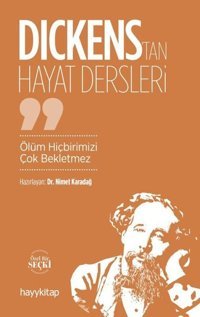 Dickens'tan Hayat Dersleri - Ölüm Hiçbirimizi Çok Bekletmez Nimet Karadağ Hayykitap