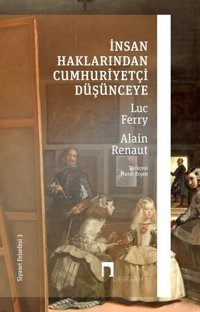 İnsan Haklarından Cumhuriyetçi Düşünceye - Siyaset Felsefesi 3 Luc Ferry Dergah Yayınları