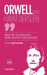 Orwell'den Hayat Dersleri - Batan Bir Gemideyseniz Batan Gemileri Düşünürsünüz Özgün Ozan Karadağ Hayykitap