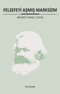 Felsefeyi Aşmış Marksizim Mehmet İnanç Turan Kalkedon