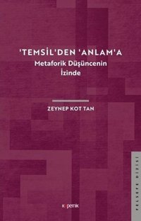 Temsilden Anlama - Metaforik Düşüncenin İzinde Zeynep Kot Tan Kopernik Kitap