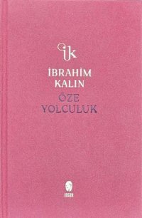 Öze Yolculuk - Bez Ciltli İbrahim Kalın İnsan Yayınları