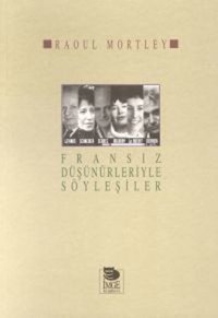 Fransız Düşünürleriyle Söyleşiler Raoul Mortley İmge Kitabevi
