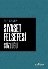 Siyaset Felsefesi Sözlüğü Alp Camız Yediveren Yayınları